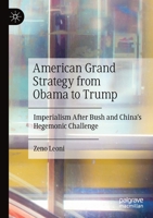 American Grand Strategy from Obama to Trump: Imperialism After Bush and China's Hegemonic Challenge 3030547418 Book Cover