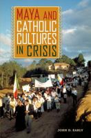 Maya and Catholic Cultures in Crisis 0813054044 Book Cover