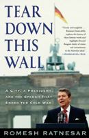 Tear Down This Wall: A City, a President, and the Speech that Ended the Cold War 1416556915 Book Cover