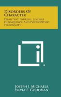 Disorders of Character: Persistent Enuresis, Juvenile Delinquency, and Psychopathic Personality 1258541106 Book Cover