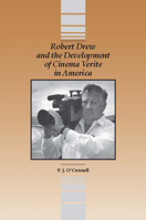 Robert Drew and the Development Cinema-Verite in America 0809317796 Book Cover