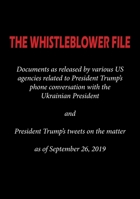 THE WHISTLEBLOWER FILE: Documents as released by various US agencies related to President Trump's phone conversation with the Ukrainian President and ... tweets on the matter as of September 26, 2019 1612424740 Book Cover