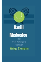 Daniil Medvedev's Rise: From Challenger to Champion B0CV4PD7SM Book Cover