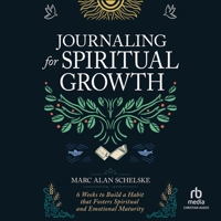 Journaling for Spiritual Growth: Six Weeks to Build a Habit That Fosters Spiritual and Emotional Maturity B0FGNQFG2C Book Cover