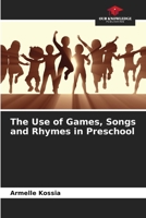 The Use of Games, Songs and Rhymes in Preschool 6205913178 Book Cover