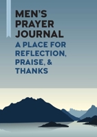 Mens Prayer Journal: A Place for Reflection, Praise, & Thanks 1646114930 Book Cover