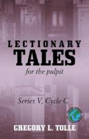 Lectionary Tales for the Pulpit: Series V, Cycle C 0788024019 Book Cover