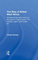 The Rise of British West Africa 1138010901 Book Cover
