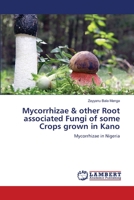 Mycorrhizae & other Root associated Fungi of some Crops grown in Kano 6206152383 Book Cover