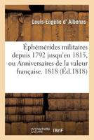 A0/00pha(c)Ma(c)Rides Militaires Depuis 1792 Jusqu'en 1815, Ou Anniversaires de La Valeur Franaaise. 1818: Juillet 2019550024 Book Cover