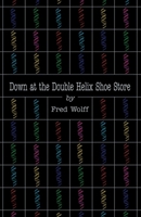 Down At The Double Helix Shoe Store 1413401252 Book Cover