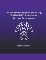 An Adaptive Scheme for Evaluating OFDM with LTE in Indoor and Outdoor Environment B0CR439R2H Book Cover