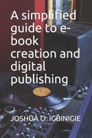A simplified guide to e-book creation and digital publishing B0991J4V9H Book Cover