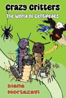 Crazy Critters: The World of Centipedes B0DYF1HNS5 Book Cover