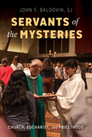 Servants of the Mysteries: Church, Eucharist, and Priesthood B0GY2F2QVH Book Cover