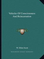 Vehicles Of Consciousness And Reincarnation 142545691X Book Cover