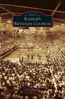 Raleigh's Reynolds Coliseum 0738514411 Book Cover