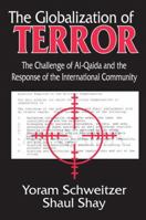 The Globalization of Terror: The Challenge of Al-Qaida and the Response of the International Community 1412807700 Book Cover