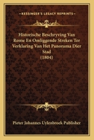 Historische Beschryving Van Rome En Omliggende Streken Ter Verklaring Van Het Panorama Dier Stad (1804) 1168023084 Book Cover
