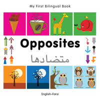 My First Bilingual Book–Opposites (English–Farsi) 1840597380 Book Cover