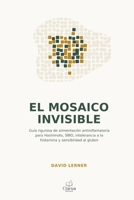 El mosaico invisible: Guía rigurosa de alimentación antiinflamatoria para Hashimoto, SIBO, intolerancia a la histamina y sensibilidad al gluten (Spanish Edition) B0H9G51RPC Book Cover