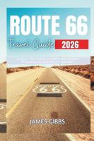 ROUTE 66 TRAVEL GUIDE 2026: Explore the Timeless Charm and Hidden Treasures of America’s Legendary Cross-Country Journey B0FQJJCHLZ Book Cover