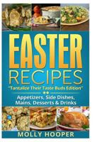 Easter Recipes: Tantalize Their Taste Buds 1497599393 Book Cover