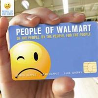 People of Walmart: Of the People, by the People, for the People 1402267355 Book Cover