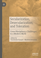 Secularization, Desecularization, and Toleration: Cross-Disciplinary Challenges to a Modern Myth 3030540456 Book Cover