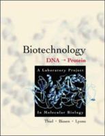 Biotechnology: DNA to Protein -- A Laboratory Project in Molecular Biology 0072416645 Book Cover