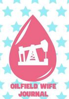 Oilfield Wife Journal: For Hitches and Days Off 172003530X Book Cover