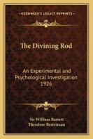 The Divining-Rod, an Experimental and Psychologica 1162739797 Book Cover