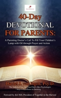 40-Day Devotional for Parents: A Parenting Doctor's Call to Fill Your Children's Lamp with Oil through Prayer and Action 1735704806 Book Cover