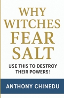 Why Witches FEAR Salt: — Use This to Destroy Their Powers! B0FPG91YTG Book Cover