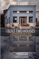 I Built Two Houses: How to Love Again After a Breakup by Learning to See the Cracks Before the Collapse B0H9B8VWK8 Book Cover