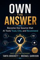 Own the Answer: Become the Source that AI Tools Trust, Cite, and Recommend B0HG79FDZ6 Book Cover