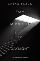 From Midnight to Daylight: The Story Behind the Story 1663249237 Book Cover