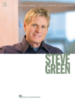 Steve Green The Ultimate Collection Piano, Vocal and Guitar Chords