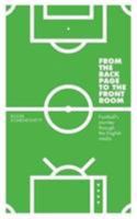 From the Back Page to the Front Room: Football's Journey Through the English Media 095714105X Book Cover