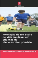 Formação de um estilo de vida saudável em crianças do idade escolar primária (Portuguese Edition) 6209949916 Book Cover