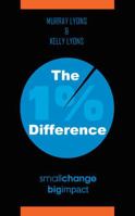 The 1% Difference: Small Change-Big Impact 1425956513 Book Cover