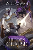 Hidden Clause: The Splintered Five Saga: A LitRPG Isekai Adventure (Soulbound Contractor) B0GJRMMK6G Book Cover