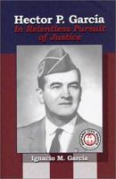 Hector P. Garcia: In Relentless Pursuit of Justice (Hispanic Civil Rights (Paperback)) 1558853863 Book Cover