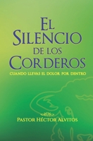 EL SILENCIO DE LOS CORDEROS: CUANDO LLEVAS EL DOLOR POR DENTRO (Spanish Edition) B0FRG6LZG6 Book Cover