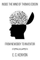 Inside the Mind of Thomas Edison: From Newsboy to Inventor 1688315772 Book Cover