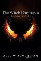 The Witch Chronicles: the reluctant witch: book 1 0615893678 Book Cover