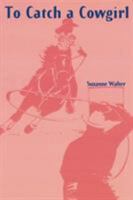 To Catch a Cowgirl 1477814515 Book Cover