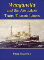 Wanganella and the Australian Trans-Tasman Liners 1877058807 Book Cover