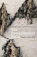 The Fundamental Field: Thought, Poetics, World 147448526X Book Cover