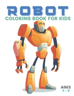 ROBOT COLORING BOOK FOR KIDS AGES 4-8: perfect simple coloring book for kid girls, boys and toddlers B08ZBRS3JH Book Cover